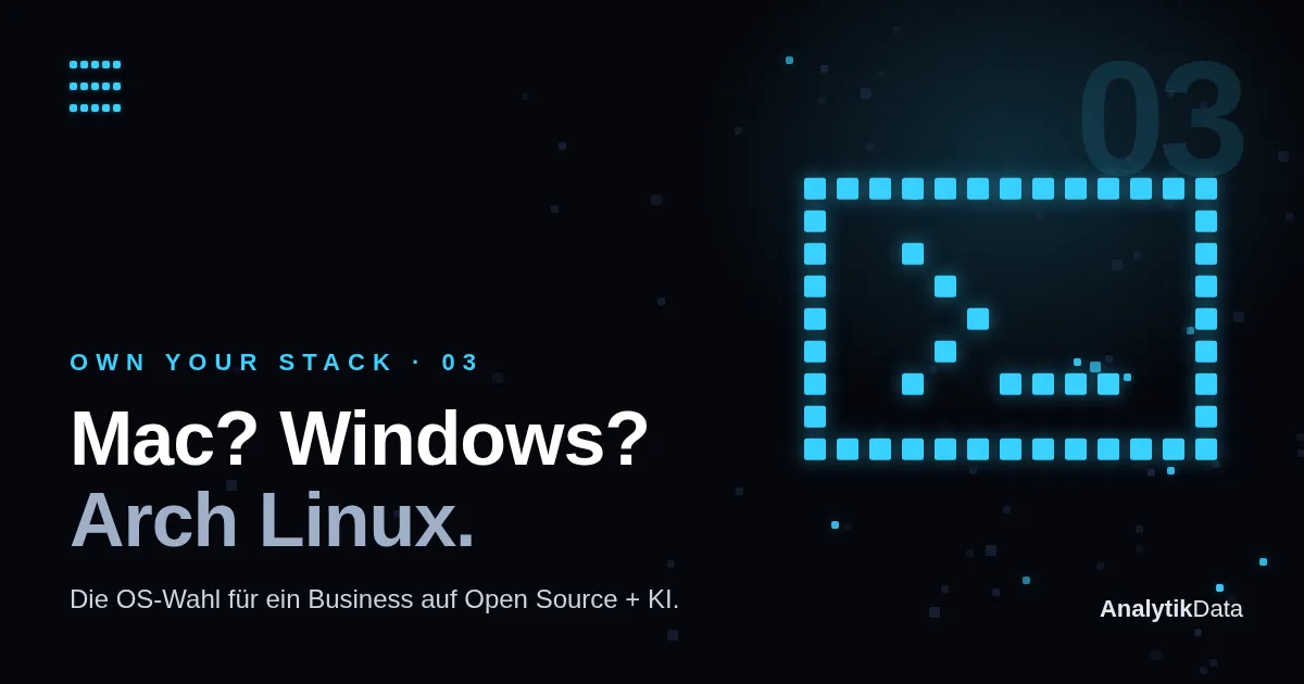 Own Your Stack, Teil 3 — Mac? Windows? Arch Linux.