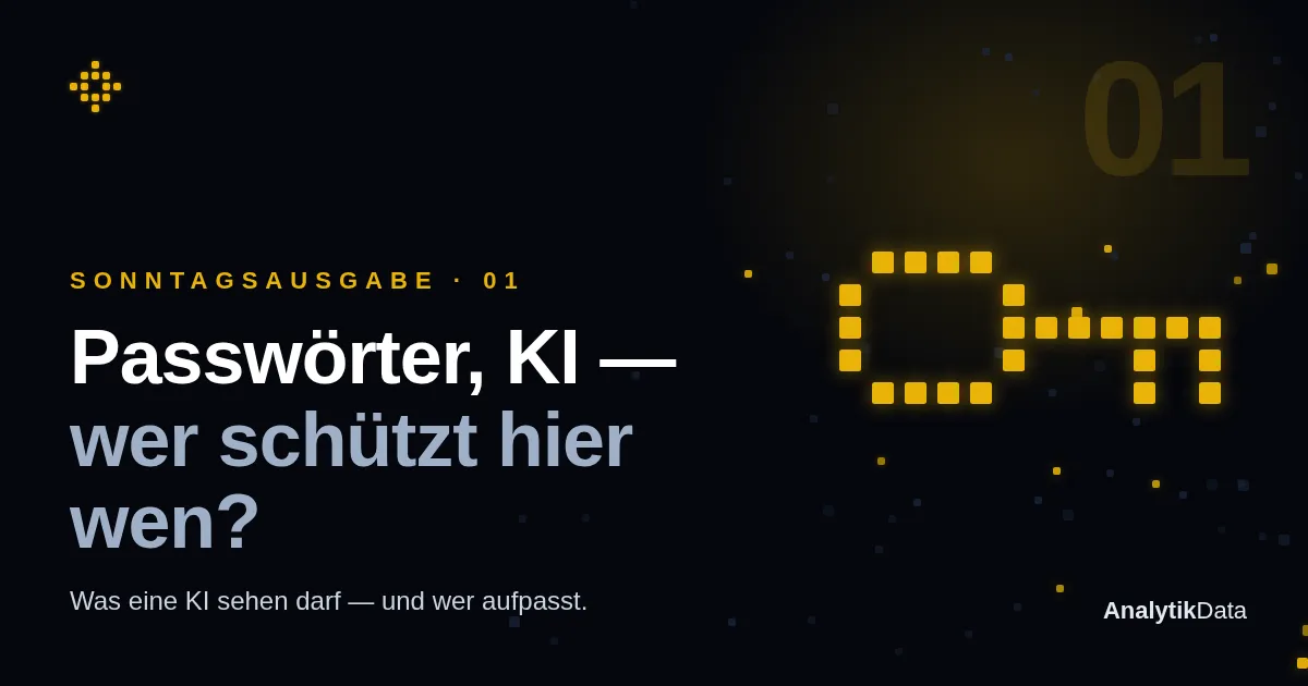 Sonntagsausgabe — Passwörter, Personendaten, KI: Wer schützt hier wen?