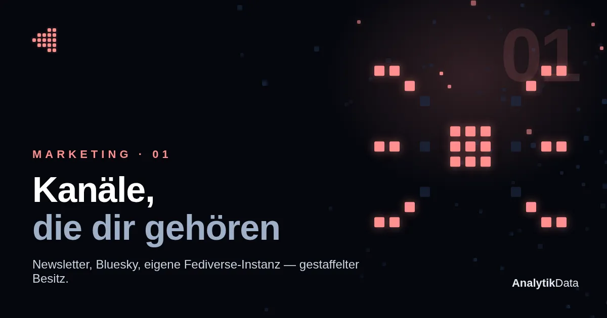 Marketing, Teil 1 — Kanäle, die dir gehören