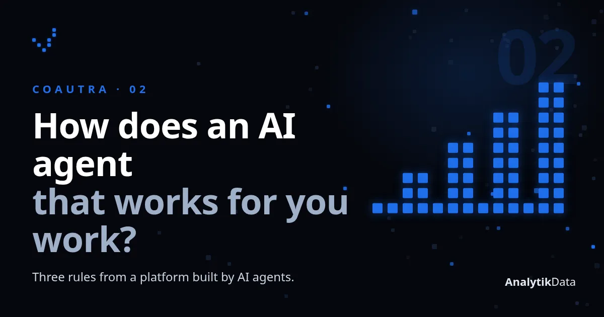 Coautra, part 2 — How does an AI agent that works for you work?
