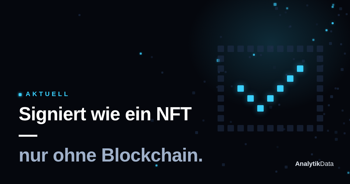 Signiert wie ein NFT — nur ohne Blockchain