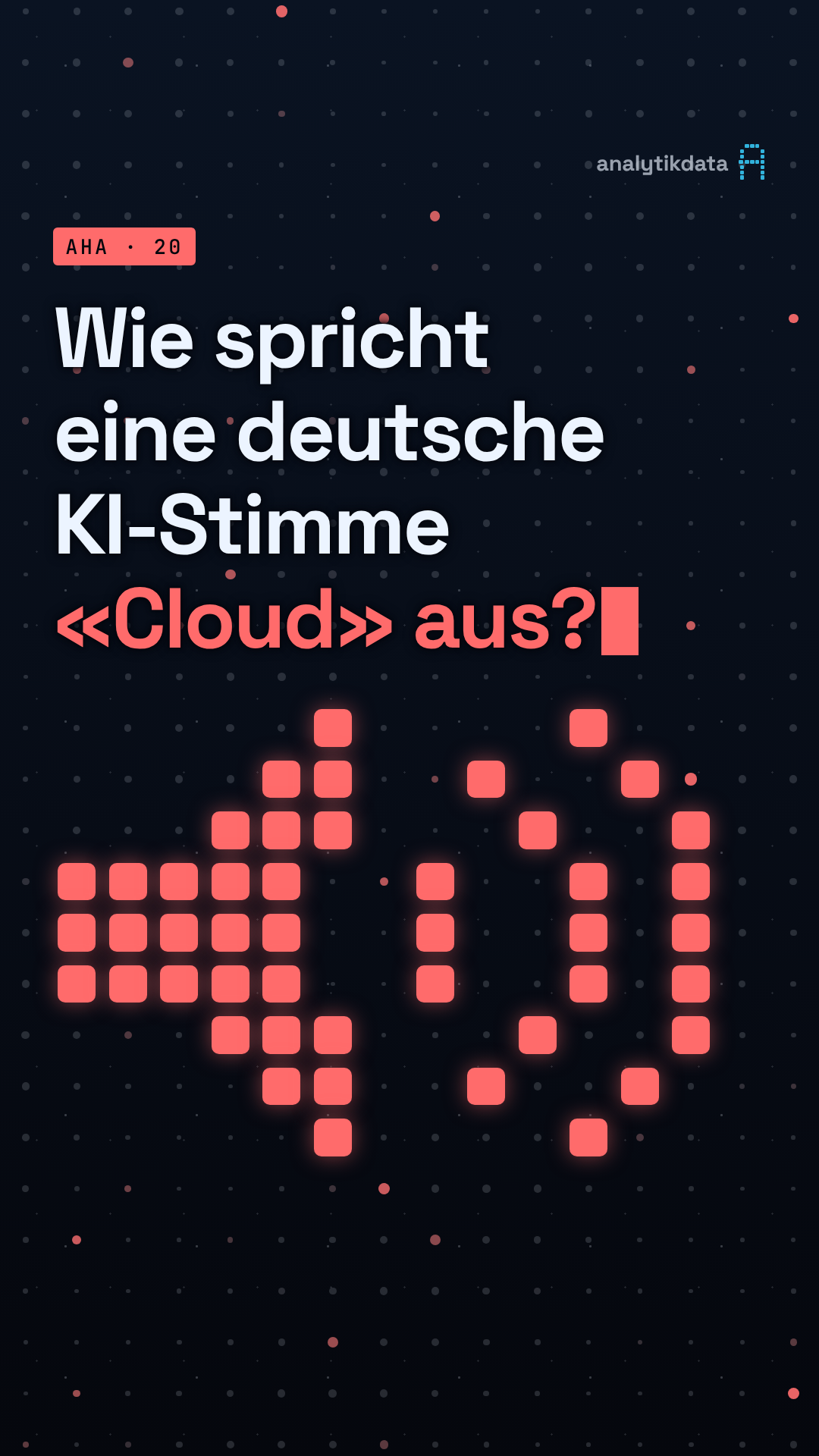 Dot-Matrix-Werk: Weisst du, wie eine deutsche KI-Stimme «Cloud» ausspricht?