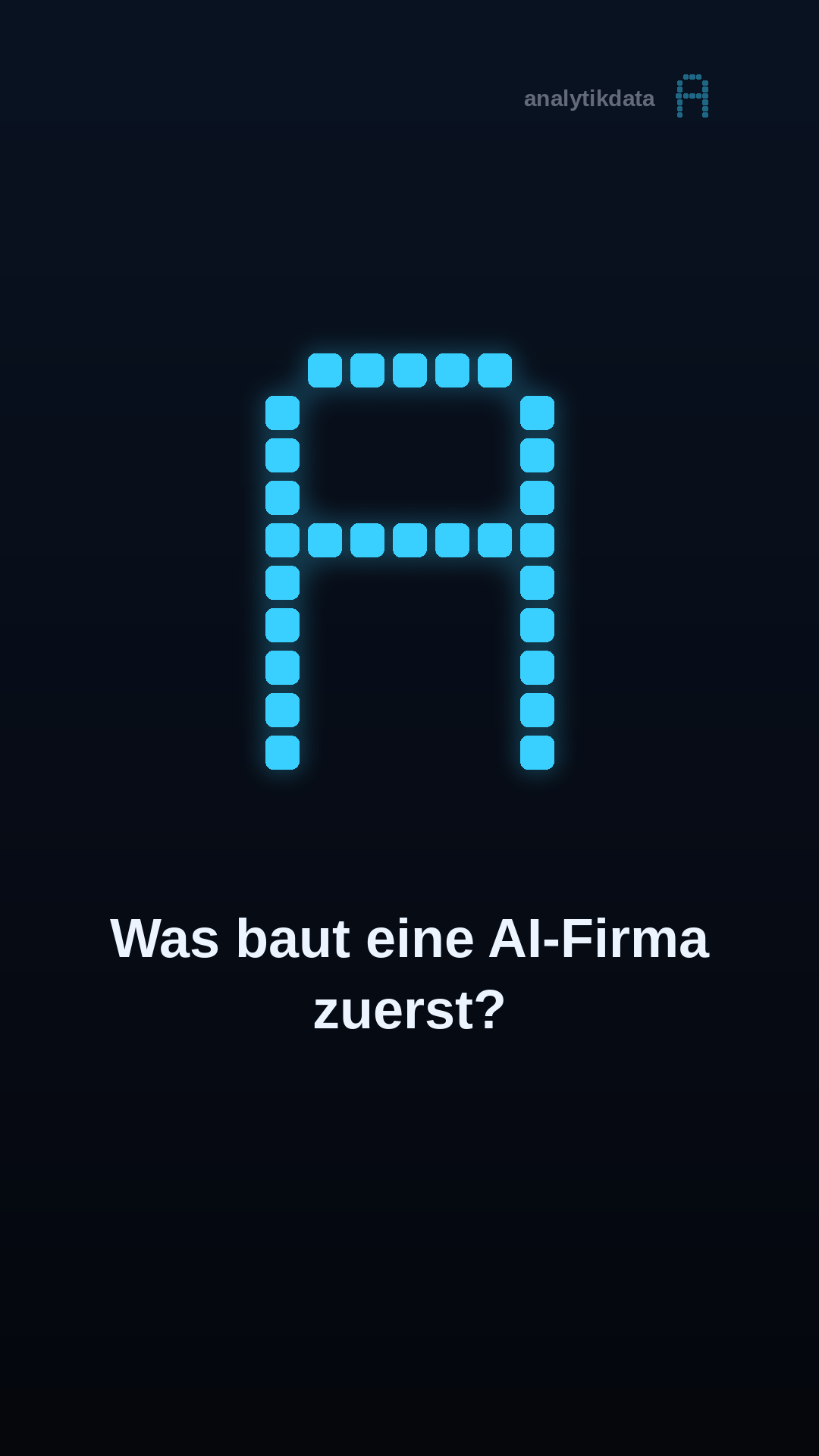 Dot-Matrix-Werk: Was baut eine AI-Firma zuerst?